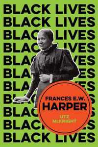 Frances E W Harper A Call to Conscience Black Lives