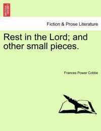 Rest in the Lord; And Other Small Pieces.