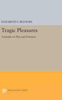 Tragic Pleasures - Aristotle on Plot and Emotion