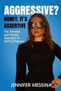 Aggressive? Honey, It's Assertive