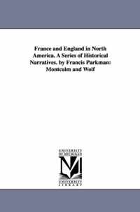 France and England in North America. A Series of Historical Narratives. by Francis Parkman