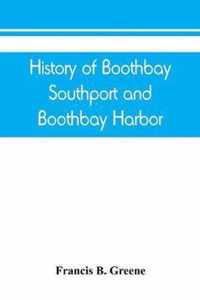 History of Boothbay, Southport and Boothbay Harbor, Maine. 1623-1905. With family genealogies