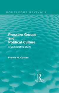 Pressure Groups And Political Culture (Routledge Revivals): A Comparative Study