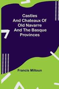 Castles And Chateaux Of Old Navarre And The Basque Provinces