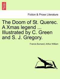 The Doom of St. Querec. a Xmas Legend ... Illustrated by C. Green and S. J. Gregory.