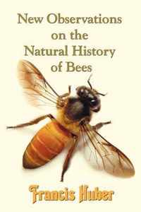 New Observations on the Natural History of Bees