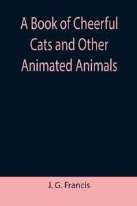 A Book of Cheerful Cats and Other Animated Animals