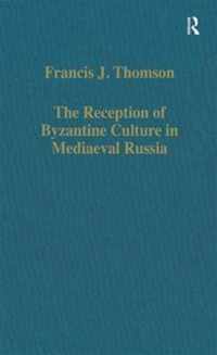 The Reception of Byzantine Culture in Mediaeval Russia