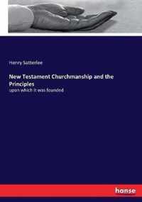 New Testament Churchmanship and the Principles