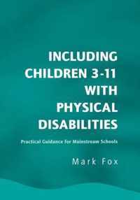 Including Children 3-11 with Physical Disabilities: Practical Guidance for Mainstream Schools