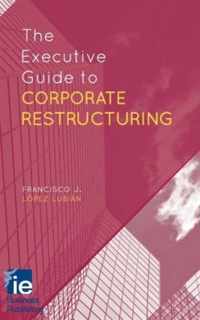 The Executive Guide to Corporate Restructuring