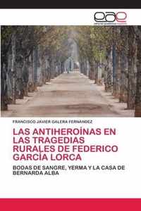 Las Antiheroinas En Las Tragedias Rurales de Federico Garcia Lorca