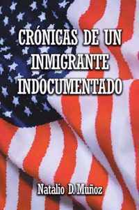 Cronicas de Un Inmigrante Indocumentado