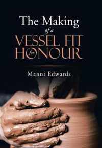 The Making of a Vessel Fit for Honour