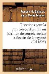 Directions Pour La Conscience d'Un Roi, Ou Examen de Conscience Sur Les Devoirs de la Royauté: ; Trois Lettres Du Même À Louis XIV, À Mme de Maintenon