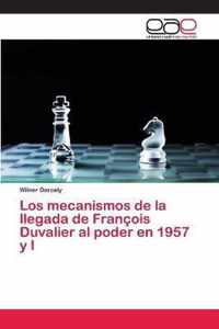 Los mecanismos de la llegada de Francois Duvalier al poder en 1957 y l