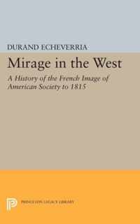 Mirage in the West - A History of the French Image of American Society to 1815