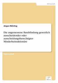 Die angemessene Barabfindung gesetzlich ausscheidender oder ausscheidungsberechtigter Minderheitsaktionare