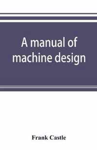 A manual of machine design