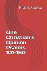 One Christian's Opinion Psalms 101-150