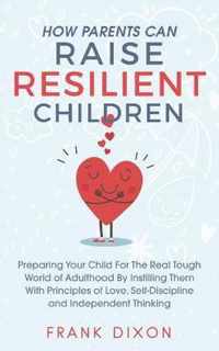 How Parents Can Raise Resilient Children