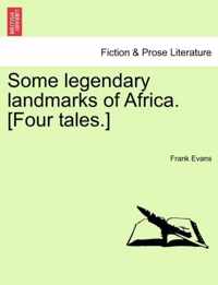 Some Legendary Landmarks of Africa. [Four Tales.]