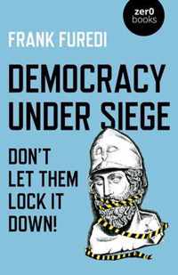 Democracy Under Siege  Don`t Let Them Lock It Down!