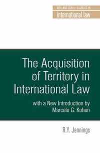 The Acquisition of Territory in International Law with a New Introduction by Marcelo G. Kohen