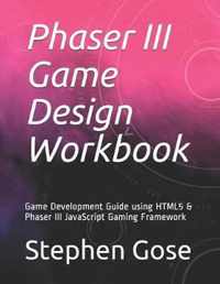 Phaser III Game Design Workbook