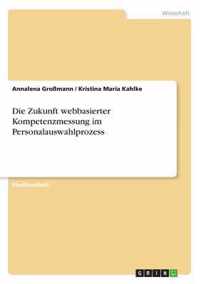 Die Zukunft webbasierter Kompetenzmessung im Personalauswahlprozess