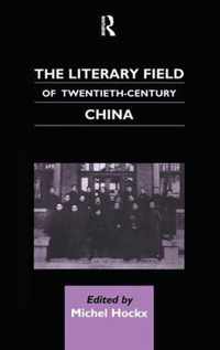 The Literary Field of Twentieth Century China