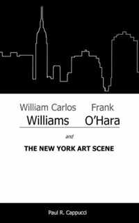 William Carlos Williams, Frank O'Hara, and the New York Art Scene