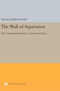 The Wall of Separation - The Constitutional Politics of Church and State