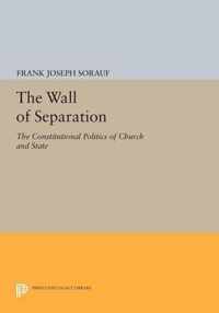 The Wall of Separation - The Constitutional Politics of Church and State