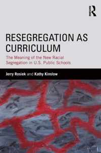 Resegregation As Curriculum