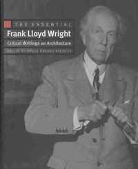 The Essential Frank Lloyd Wright