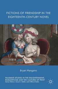 Fictions of Friendship in the Eighteenth Century Novel