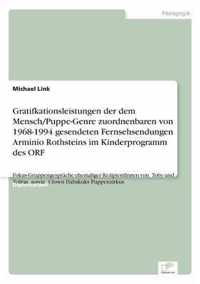 Gratifkationsleistungen der dem Mensch/Puppe-Genre zuordnenbaren von 1968-1994 gesendeten Fernsehsendungen Arminio Rothsteins im Kinderprogramm des ORF