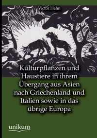 Kulturpflanzen und Haustiere in ihrem UEbergang aus Asien nach Griechenland und Italien sowie in das ubrige Europa