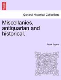 Miscellanies, Antiquarian and Historical.