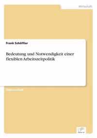 Bedeutung und Notwendigkeit einer flexiblen Arbeitszeitpolitik