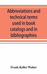 Abbreviations and technical terms used in book catalogs and in bibliographies