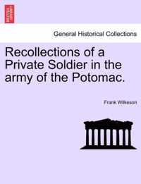 Recollections of a Private Soldier in the Army of the Potomac.