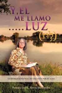 Y, EL Me LLaMO....LUZ