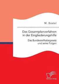 Das Gesamtplanverfahren in der Eingliederungshilfe: Das Bundesteilhabegesetz und seine Folgen