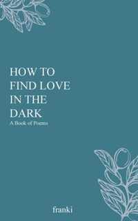 How to Find Love in the Dark