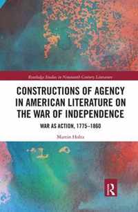 Constructions of Agency in American Literature on the War of Independence