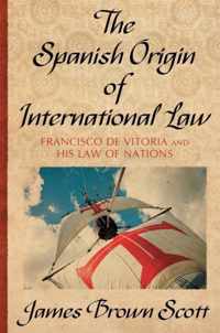 The Spanish Origin of International Law