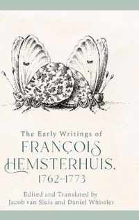 The Early Writings of Francois Hemsterhuis, 1762-1773