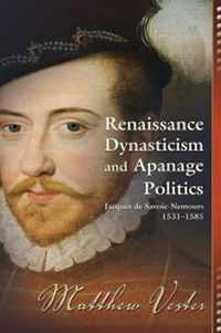 Renaissance Dynasticism and Apanage Politics